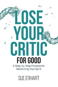 Cover Lose Your Critic for Good