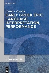 Cover Early Greek Epic: Language, Interpretation, Performance