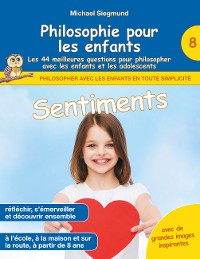 Cover Philosophie pour les enfants - Sentiments. Les 44 meilleures questions pour philosopher avec les enfants et les adolescents