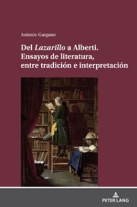 Cover Del Lazarillo a Alberti. Ensayos de literatura, entre tradición e interpretación