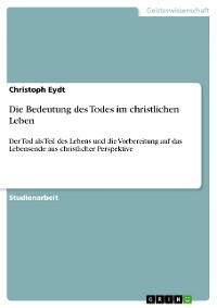 Cover Die Bedeutung des Todes im christlichen Leben