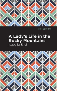 Cover A Lady's Life in the Rocky Mountains