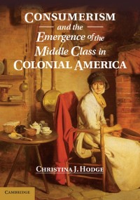 Cover Consumerism and the Emergence of the Middle Class in Colonial America