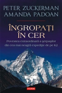 Cover Îngropaţi în cer: povestea extraordinară a şerpaşilor din cea mai neagră expediţie de pe K2