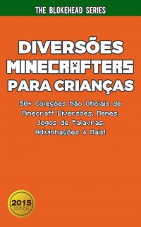 Cover Diversões Minecrafters Para Crianças : 50+ Coleções Não Oficiais de Minecraft Diversões, Memes, Jogos de Palavras, Adivinhações & Mais!