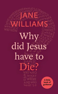 Cover Why did Jesus Have to Die?