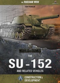 Cover World of Tanks - The SU-152 and Related Vehicles