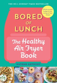 Cover Bored of Lunch: The Healthy Air Fryer Book