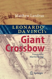 Cover Leonardo da Vinci’s Giant Crossbow