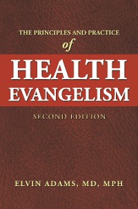Cover The Principles and Practice  of Health Evangelism