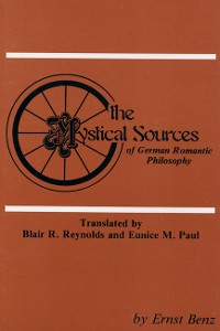 Cover The Mystical Sources of German Romantic Philosophy