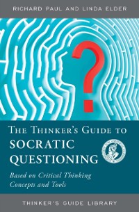 Cover Thinker's Guide to Socratic Questioning