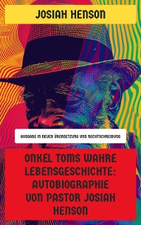 Cover Onkel Toms wahre Lebensgeschichte: Autobiographie von Pastor Josiah Henson