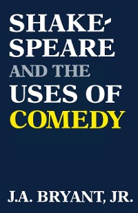Cover Shakespeare and the Uses of Comedy