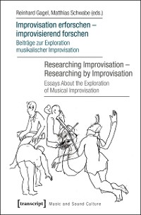 Cover Improvisation erforschen - improvisierend forschen / Researching Improvisation - Researching by Improvisation