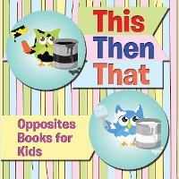 Cover This Then That: Opposites Books for Kids