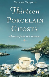 Cover Thirteen Porcelain Ghosts