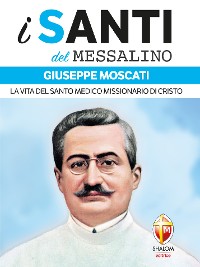 Cover i santi del Messalino Giuseppe Moscati. La vita del santo medico missionario di Cristo