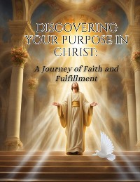 Cover Discovering Your Purpose in Christ