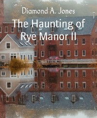 Cover The Haunting of Rye Manor II