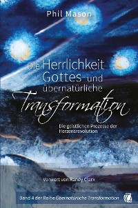 Cover Die Herrlichkeit Gottes und übernatürliche Transformation