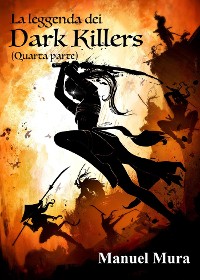 Cover La leggenda dei Dark Killers - quarta parte -