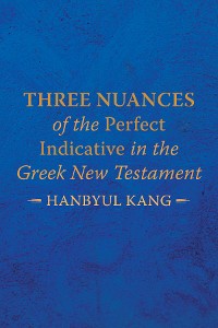 Cover Three Nuances of the Perfect Indicative in the Greek New Testament
