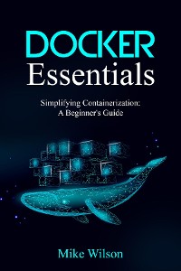 Cover Docker Essentials: Simplifying Containerization
