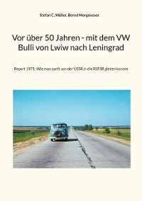 Cover Vor über 50 Jahren - mit dem VW Bulli von Lwiw nach Leningrad