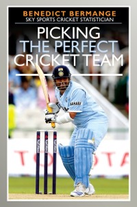 Cover Picking the Perfect Cricket Team
