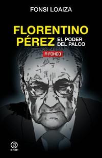 Cover Florentino Pérez, el poder del palco