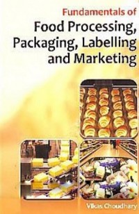 Cover Fundamentals of Food Processing, Packaging, Labelling and Marketing