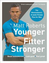 Cover Matt Roberts' Younger, Fitter, Stronger