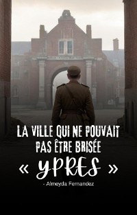 Cover La ville qui ne pouvait pas être brisée  Ypres