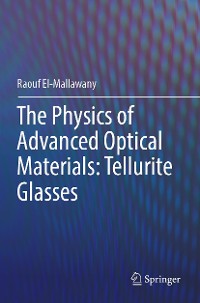 Cover The Physics of Advanced Optical Materials: Tellurite Glasses