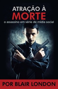 Cover Atração A Morte   o assassino em série de mídia social