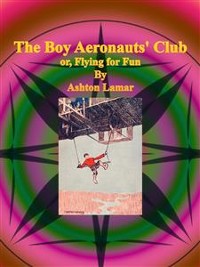 Cover The Boy Aeronauts' Club or, Flying for Fun