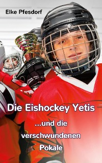 Cover Die Eishockey Yetis ...und die verschwundenen Pokale