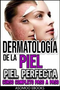 Cover Dermatología de la Piel, Piel perfecta curso completo esplicado paso a paso