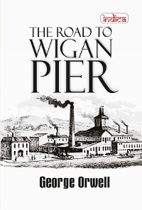 Cover The Road to Wigan Pier