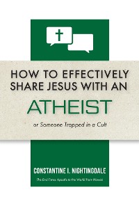 Cover How to Effectively Share Jesus with an Atheist