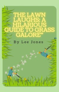 Cover Grass Whisperer: How to Tame Wild Lawns and Make 'Em Green with Envy