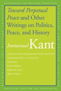 Cover Toward Perpetual Peace and Other Writings on Politics, Peace, and History