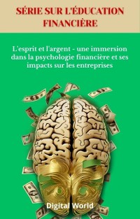 Cover L'esprit et l'argent - une immersion dans la psychologie financière et ses impacts sur les entreprises