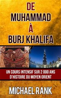 Cover De Muhammad À Burj Khalifa : Un Cours Intensif Sur 2 000 Ans D’Histoire Du Moyen Orient
