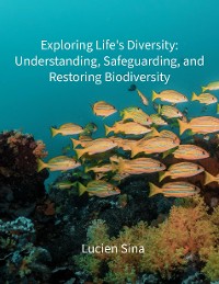 Cover Exploring Life's Diversity: Understanding, Safeguarding, and Restoring Biodiversity