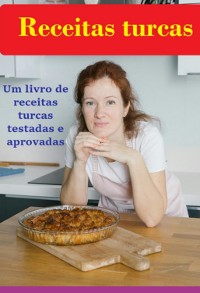 Cover Receitas Turcas! Um Livro De Receitas Turcas Testadas E Aprovadas