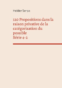 Cover 120 Propositions dans la raison privative de la catégorisation du possible - Série 4-2