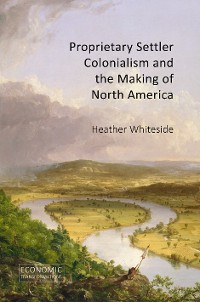 Cover Proprietary Settler Colonialism and the Making of North America