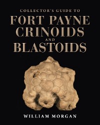 Cover Collector's Guide to Fort Payne Crinoids and Blastoids